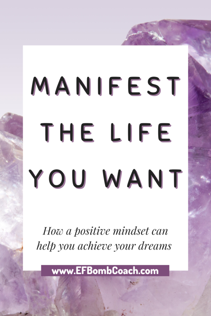 Manifest the Life You Want - How a positive mindset can help you achieve your dreams