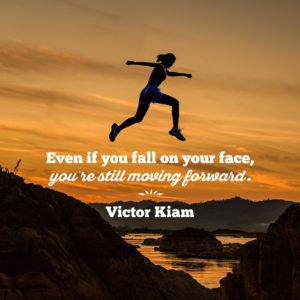 Even if you fall on your face, you're still moving forward - Victor Kiam