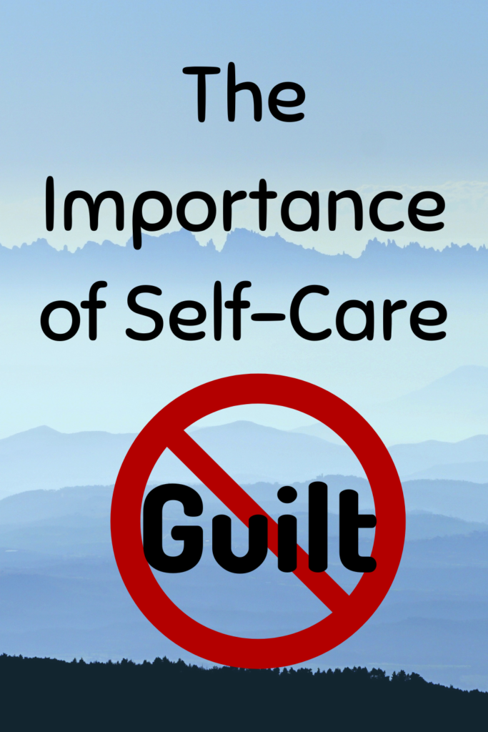 The importance of self-care - stop the guilt