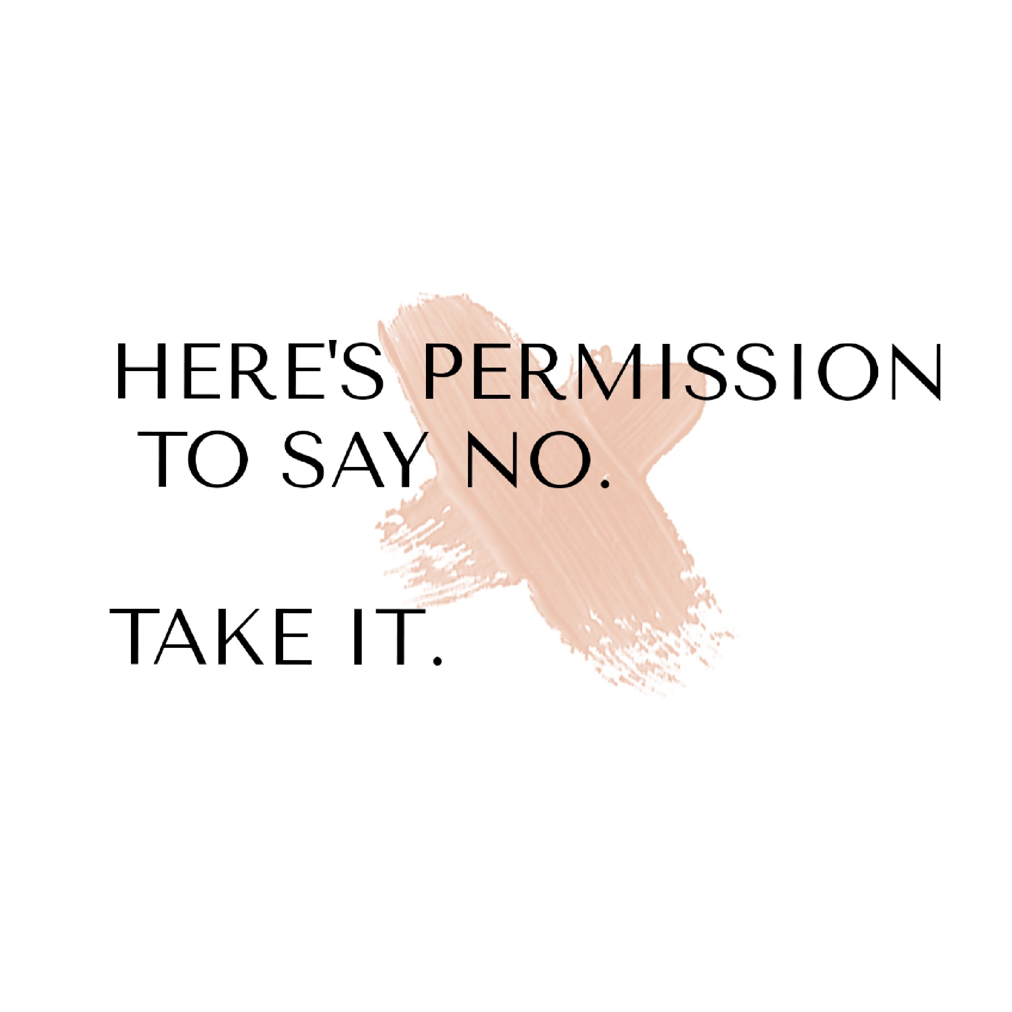 Here's permission to say no. Take it