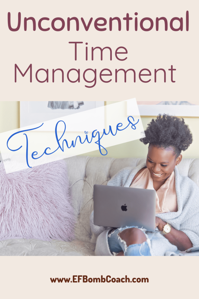 Unconventional Time Management Techniques - EF Bomb Coach