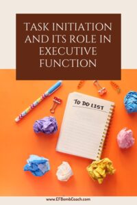 Task Initiation And Its Role In Executive Function - EF Bomb Coach
