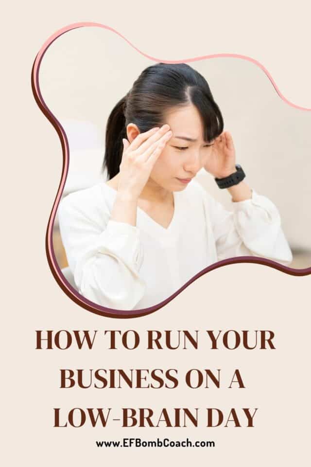 How to Run Your Business on a Low-Brain Day - woman holding her head trying to focus