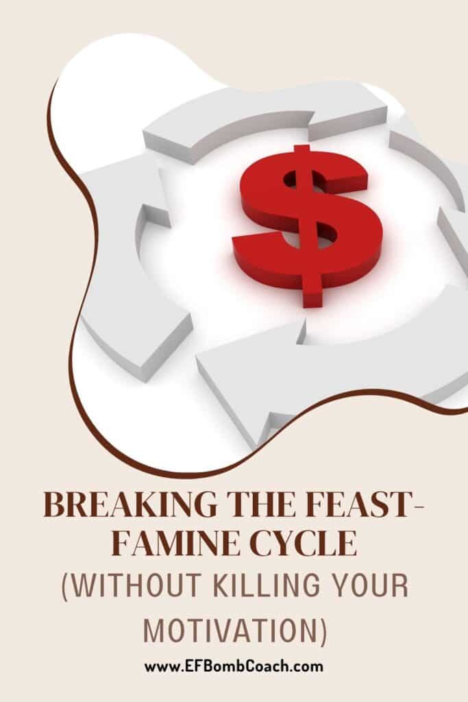 Breaking the Feast-Famine Cycle (Without Killing Your Motivation) - cycle arrows around a red dollar sign