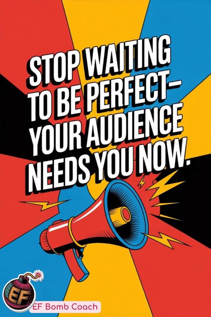 Your Audience Doesn’t Need Perfect, They Need Present - megaphone on a brightly colored background Stop waiting to be perfect. Your audience needs you now