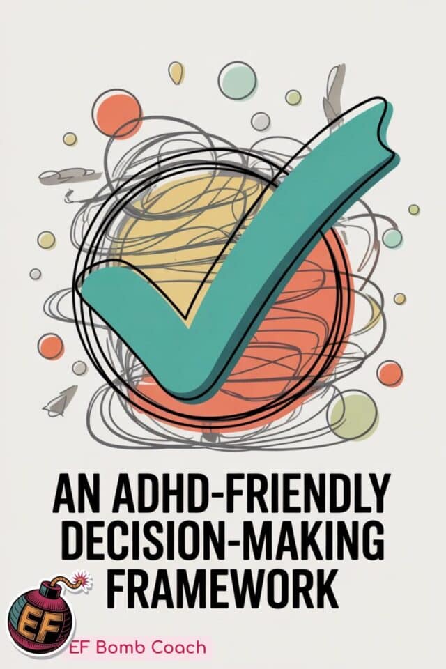 The ADHD Decision-Making Framework That Clears Your “Maybe” Pile